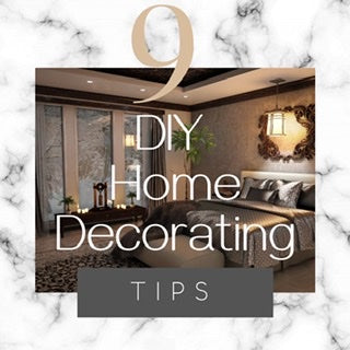 9 Home Decorating Tips For the DIYer in You