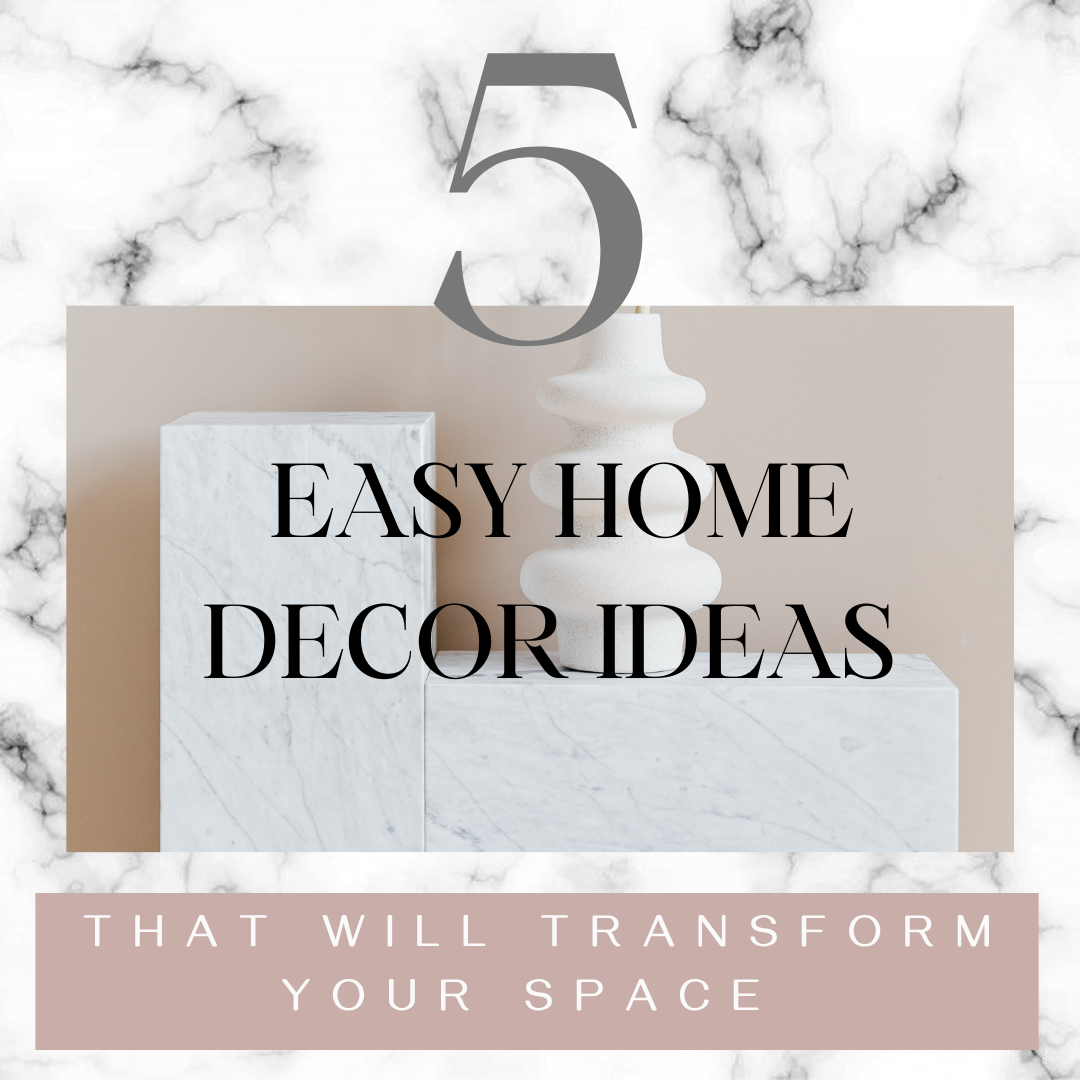 Easy Home Decor Ideas That Will Transform Your Space