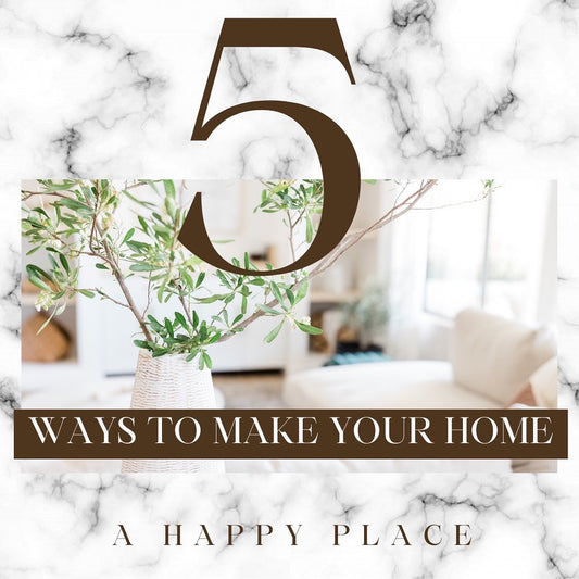 5 ways to make your home a happier place
