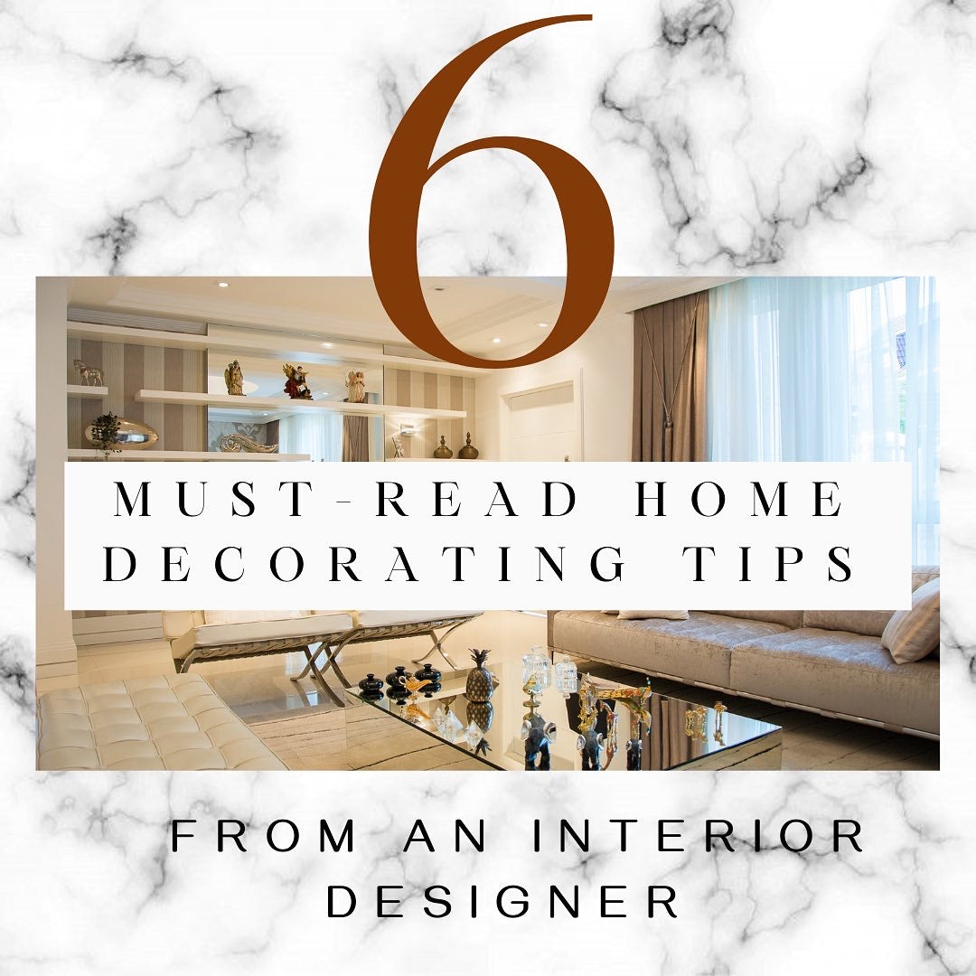 6 must-read home decorating tips from an interior designer