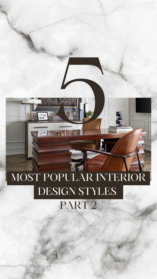10 Most Popular Interior Design Styles to Know Now (Part 2)